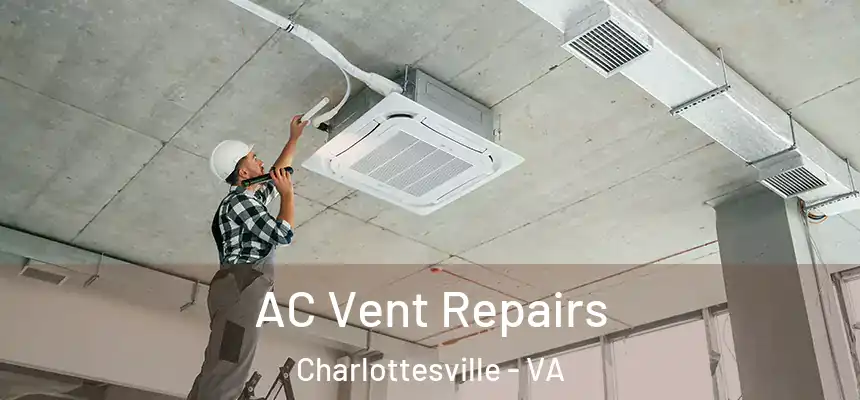  AC Vent Repairs Charlottesville - VA