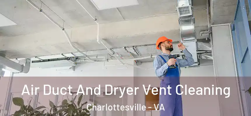  Air Duct And Dryer Vent Cleaning Charlottesville - VA