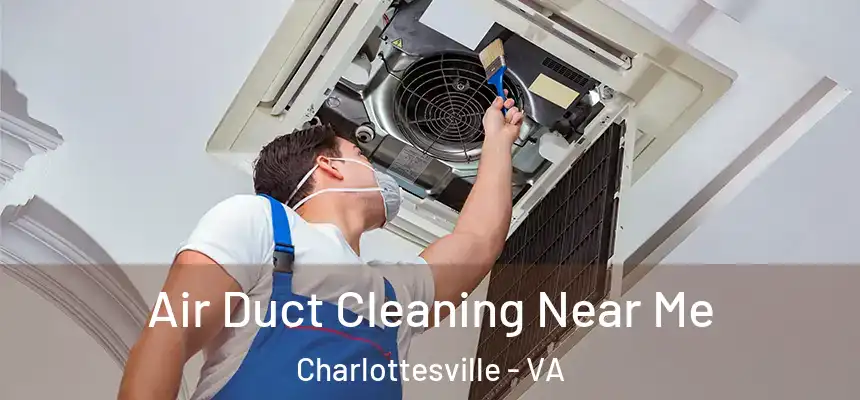 Air Duct Cleaning Near Me Charlottesville - VA