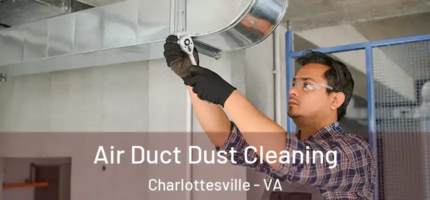  Air Duct Dust Cleaning Charlottesville - VA
