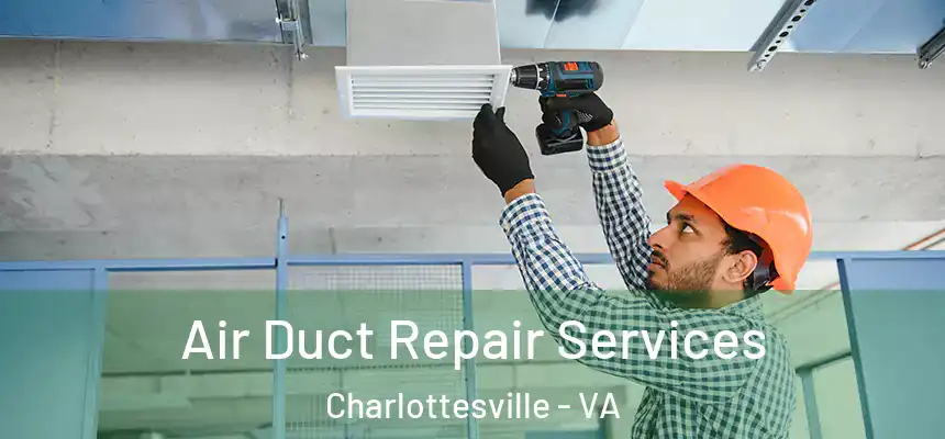 Air Duct Repair Services Charlottesville - VA
