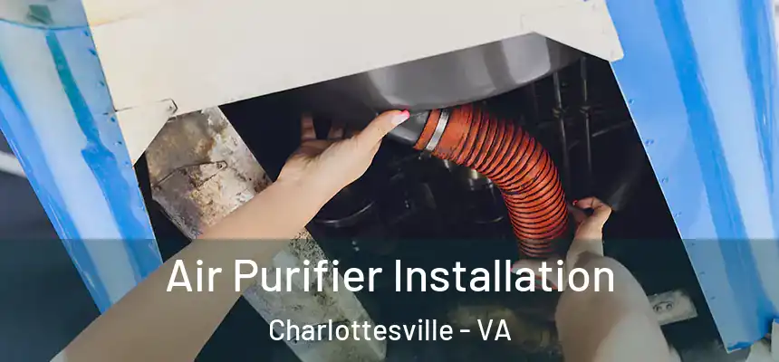  Air Purifier Installation Charlottesville - VA