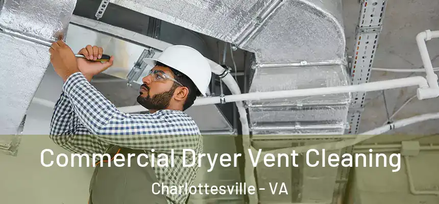  Commercial Dryer Vent Cleaning Charlottesville - VA