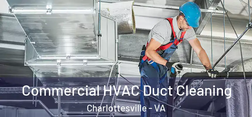  Commercial HVAC Duct Cleaning Charlottesville - VA