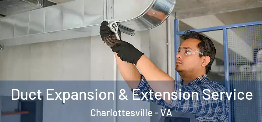  Duct Expansion & Extension Service Charlottesville - VA