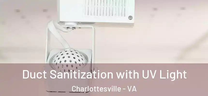  Duct Sanitization with UV Light Charlottesville - VA