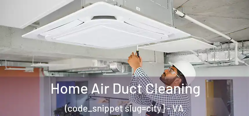  Home Air Duct Cleaning (code_snippet slug=city] - VA