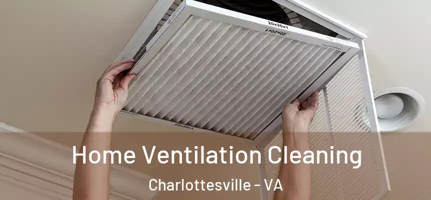  Home Ventilation Cleaning Charlottesville - VA