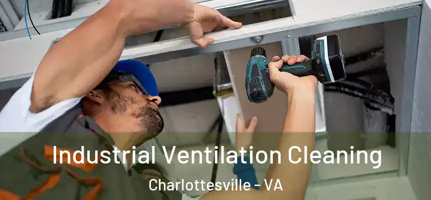  Industrial Ventilation Cleaning Charlottesville - VA