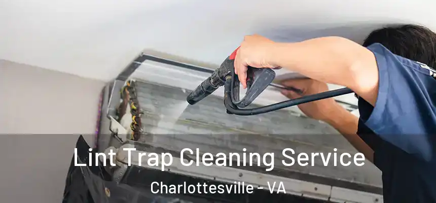 Lint Trap Cleaning Service Charlottesville - VA