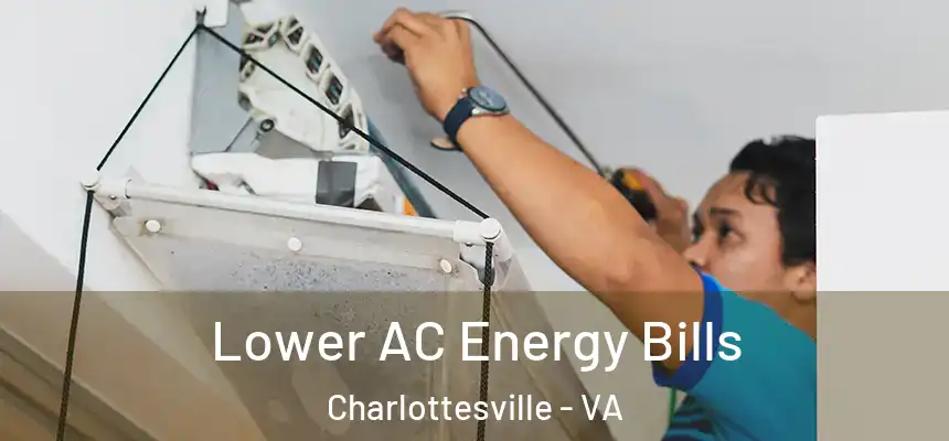  Lower AC Energy Bills Charlottesville - VA