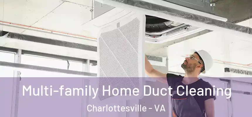  Multi-family Home Duct Cleaning Charlottesville - VA