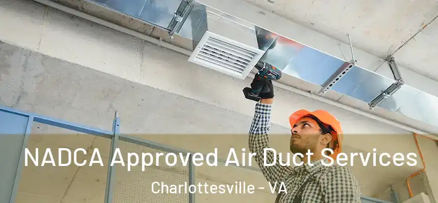  NADCA Approved Air Duct Services Charlottesville - VA