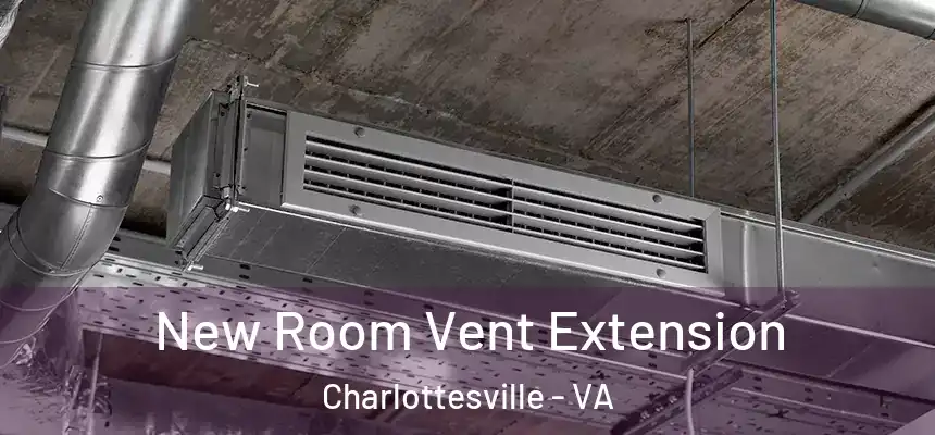 New Room Vent Extension Charlottesville - VA