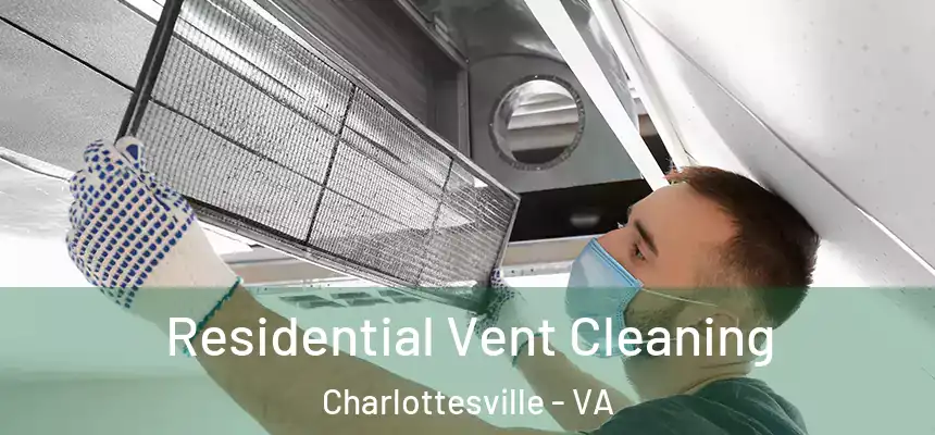  Residential Vent Cleaning Charlottesville - VA