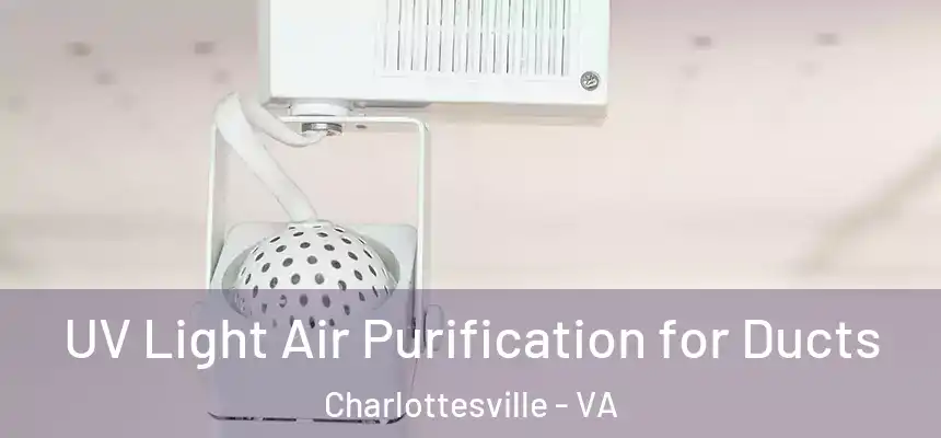  UV Light Air Purification for Ducts Charlottesville - VA